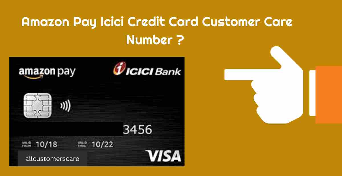 Amazon Pay Icici Credit Card Customer Care Number